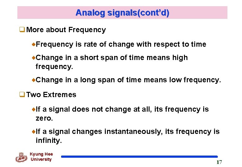 Analog signals(cont’d) q. More about Frequency is rate of change with respect to time