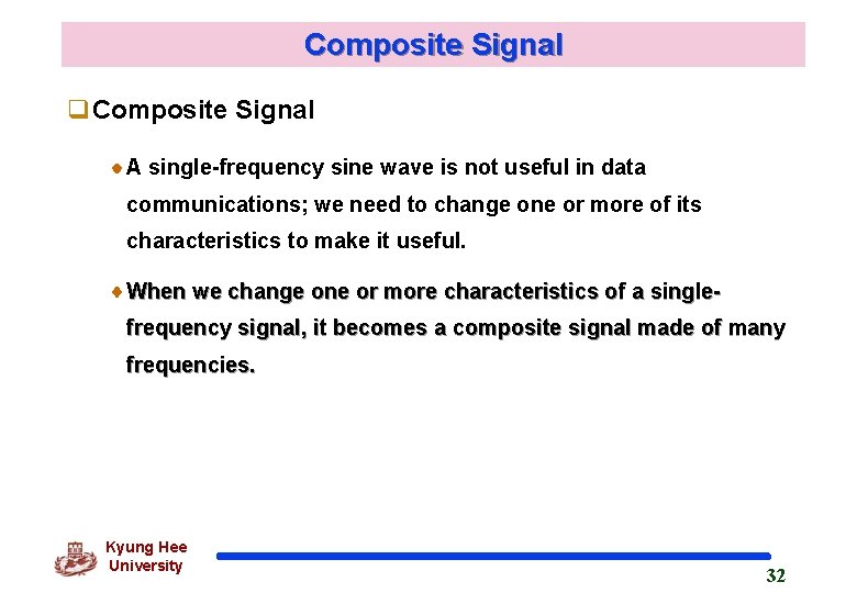 Composite Signal q. Composite Signal A single-frequency sine wave is not useful in data