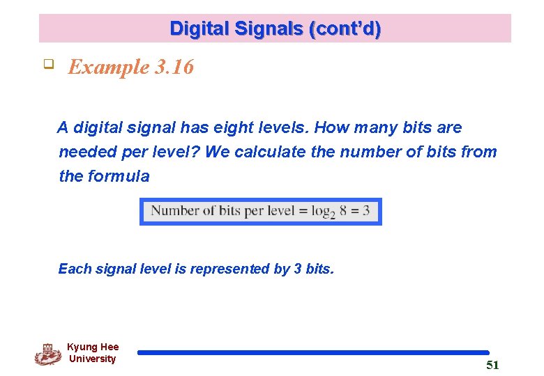 Digital Signals (cont’d) q Example 3. 16 A digital signal has eight levels. How