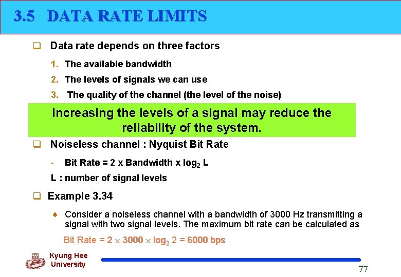 3. 5 DATA RATE LIMITS q Data rate depends on three factors 1. The