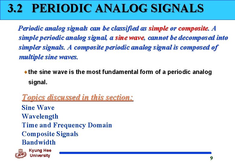 3. 2 PERIODIC ANALOG SIGNALS Periodic analog signals can be classified as simple or