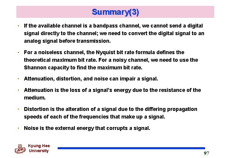 Summary(3) • If the available channel is a bandpass channel, we cannot send a