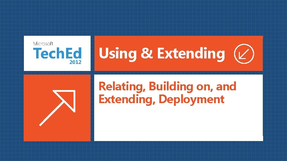 Using & Extending Relating, Building on, and Extending, Deployment 