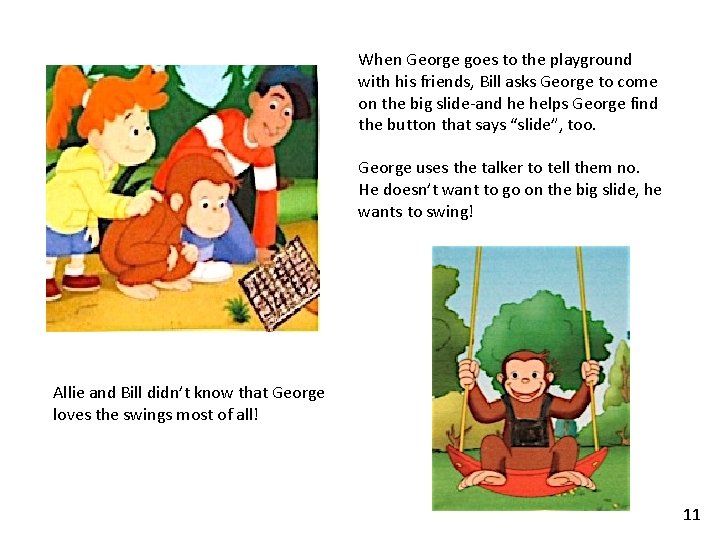 When George goes to the playground with his friends, Bill asks George to come