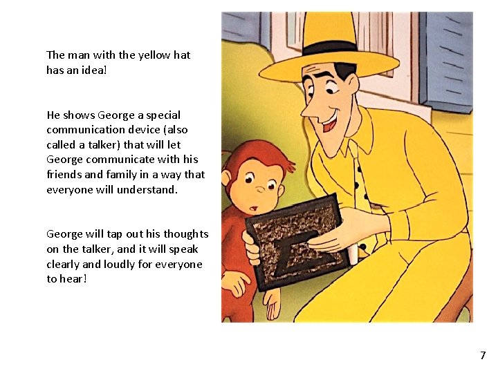The man with the yellow hat has an idea! He shows George a special
