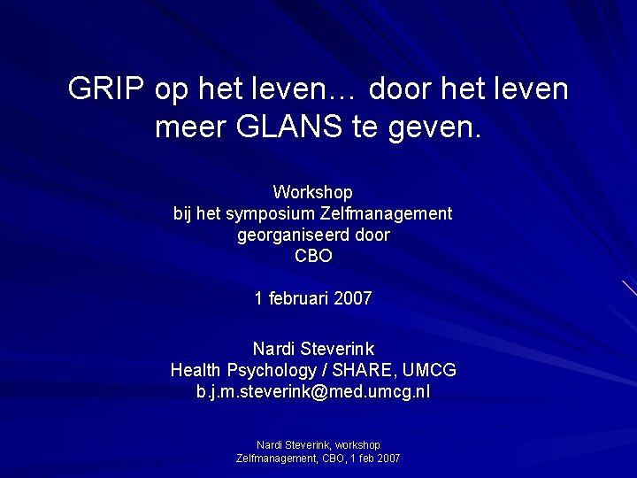 GRIP op het leven… door het leven meer GLANS te geven. Workshop bij het