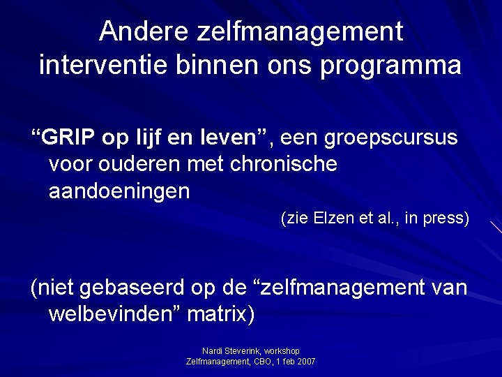 Andere zelfmanagement interventie binnen ons programma “GRIP op lijf en leven”, een groepscursus voor