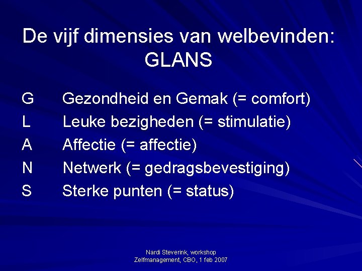 De vijf dimensies van welbevinden: GLANS G L A N S Gezondheid en Gemak