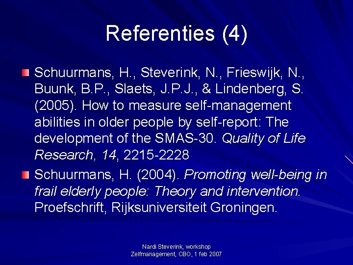 Referenties (4) Schuurmans, H. , Steverink, N. , Frieswijk, N. , Buunk, B. P.