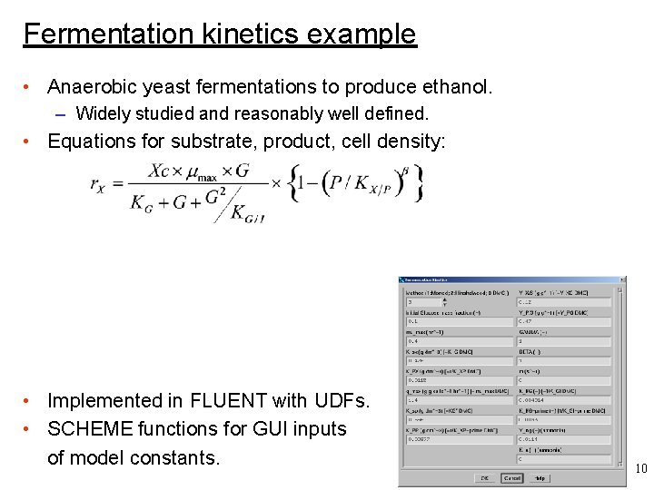 Fermentation kinetics example • Anaerobic yeast fermentations to produce ethanol. – Widely studied and