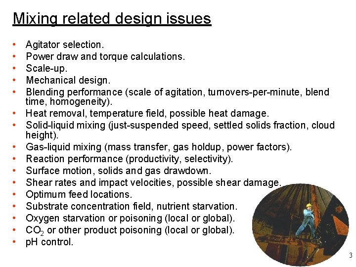 Mixing related design issues • • • • Agitator selection. Power draw and torque