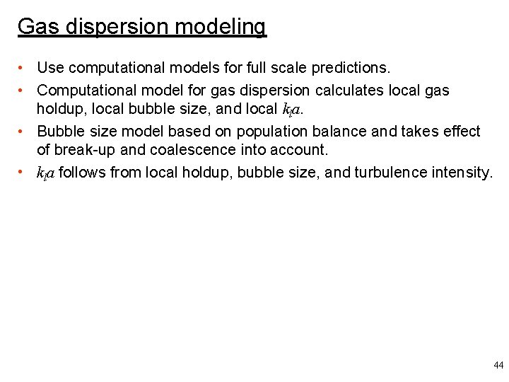 Gas dispersion modeling • Use computational models for full scale predictions. • Computational model