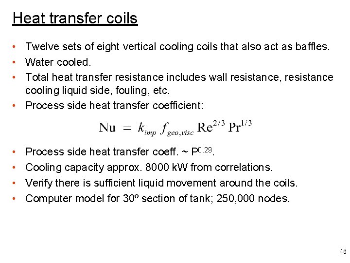 Heat transfer coils • Twelve sets of eight vertical cooling coils that also act