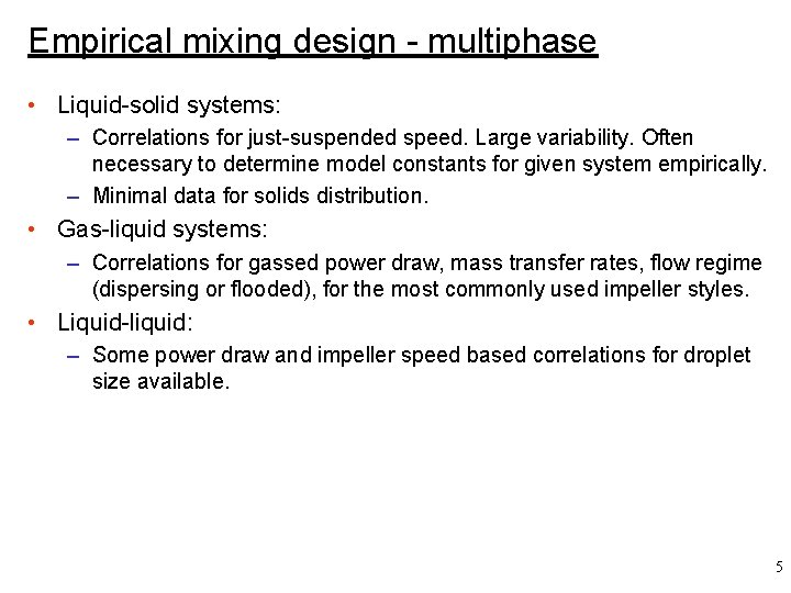 Empirical mixing design - multiphase • Liquid-solid systems: – Correlations for just-suspended speed. Large