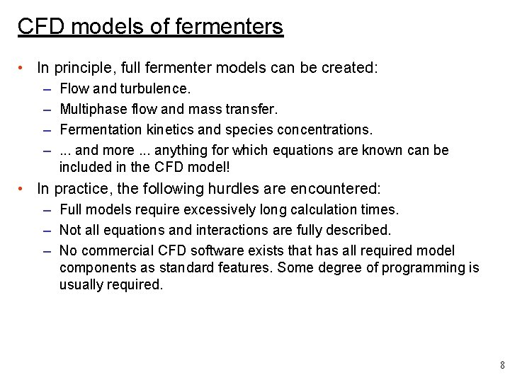 CFD models of fermenters • In principle, full fermenter models can be created: –