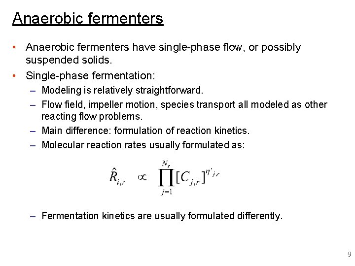 Anaerobic fermenters • Anaerobic fermenters have single-phase flow, or possibly suspended solids. • Single-phase