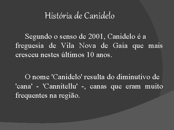 História de Canidelo Segundo o senso de 2001, Canidelo é a freguesia de Vila