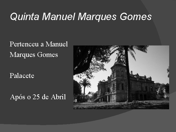 Quinta Manuel Marques Gomes Pertenceu a Manuel Marques Gomes Palacete Após o 25 de