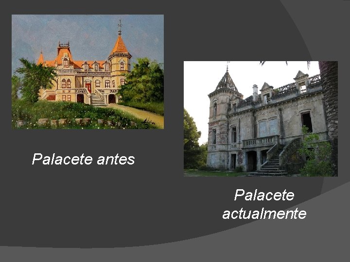 Palacete antes Palacete actualmente 