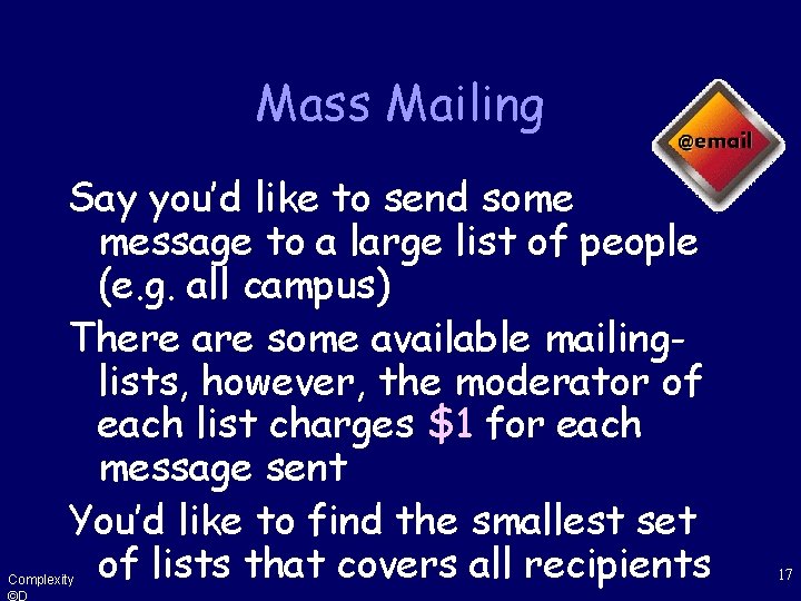 Mass Mailing Say you’d like to send some message to a large list of