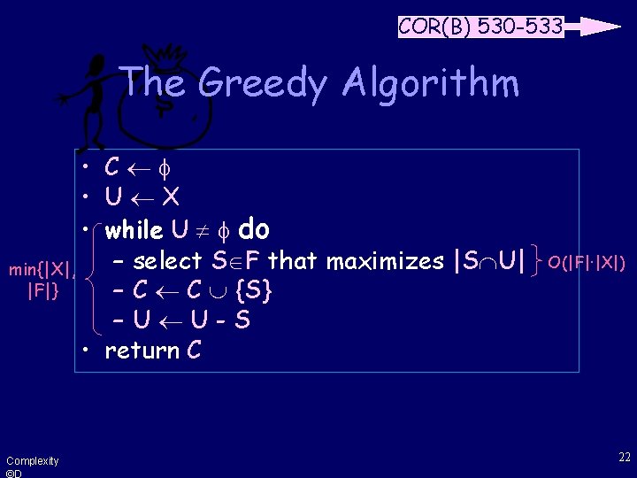 COR(B) 530 -533 The Greedy Algorithm • C • U X • while U