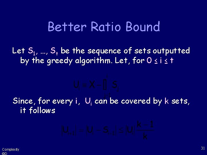 Better Ratio Bound Let S 1, …, St be the sequence of sets outputted