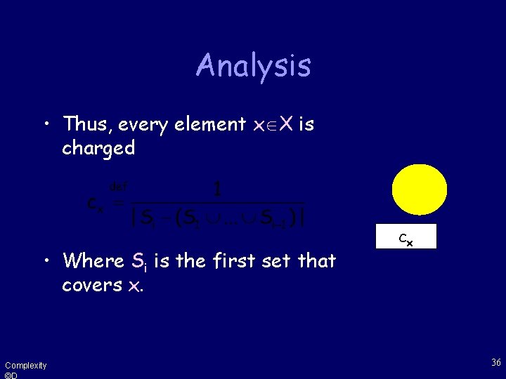 Analysis • Thus, every element x X is charged • Where Si is the