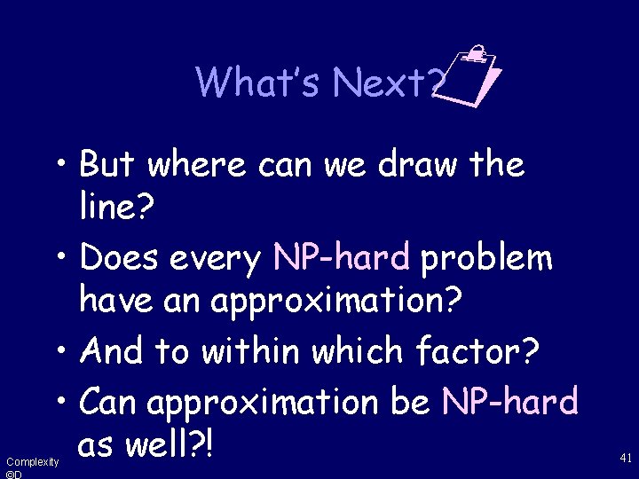  What’s Next? • But where can we draw the line? • Does every