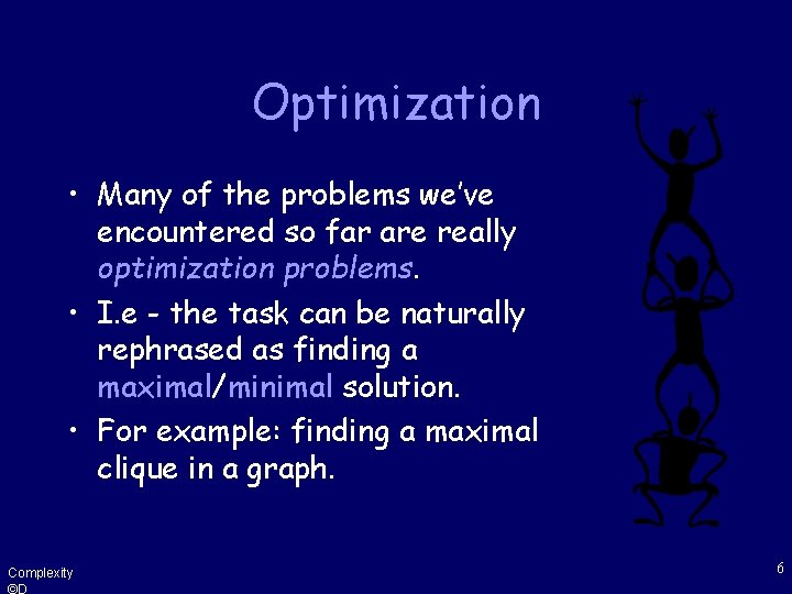 Optimization • Many of the problems we’ve encountered so far are really optimization problems.