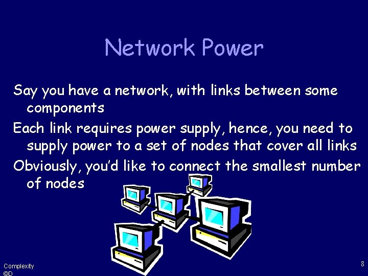 Network Power Say you have a network, with links between some components Each link