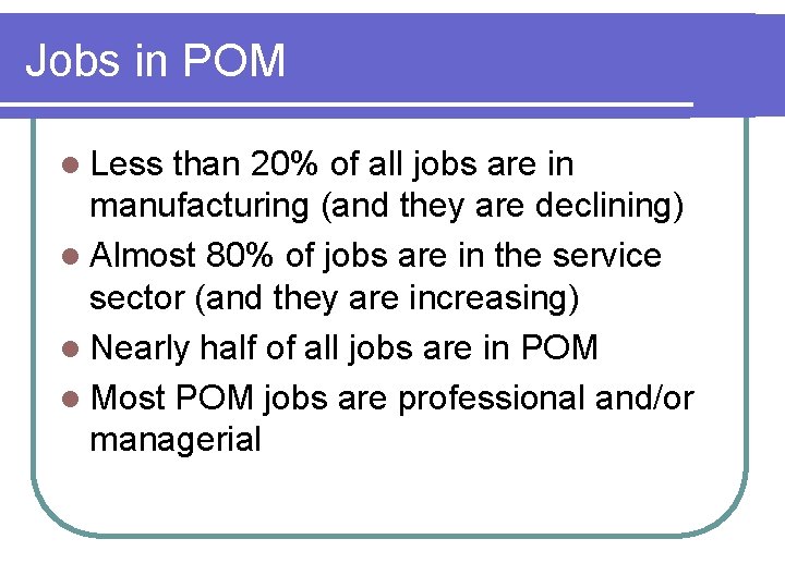 Jobs in POM l Less than 20% of all jobs are in manufacturing (and