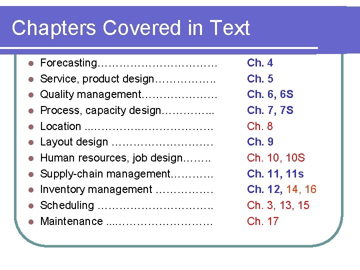 Chapters Covered in Text l l l Forecasting……………… Service, product design……………. . Quality management………………… Chapters Covered in Text l l l Forecasting……………… Service, product design……………. . Quality management…………………