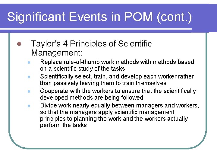 Significant Events in POM (cont. ) Taylor’s 4 Principles of Scientific Management: l l