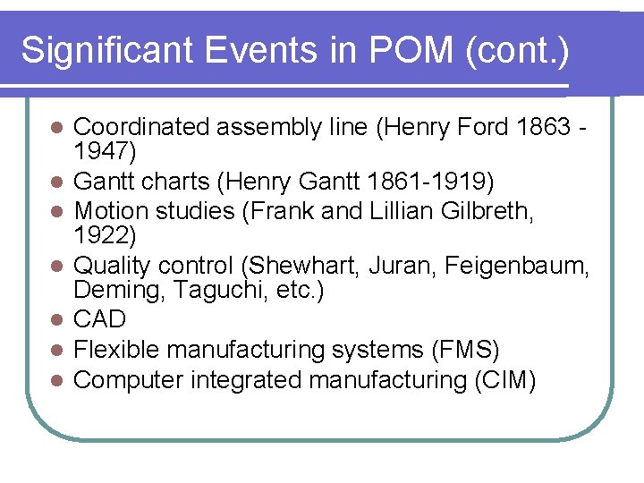 Significant Events in POM (cont. ) l l l l Coordinated assembly line (Henry