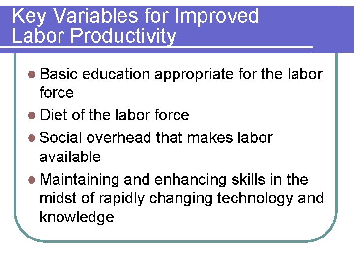 Key Variables for Improved Labor Productivity l Basic education appropriate for the labor force