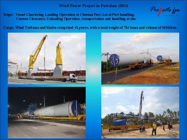 Wind Power Project in Puttalam (2013) Scope : Vessel Chartering, Loading Operation at Chennai