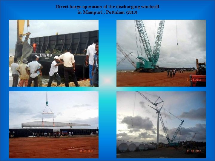 Direct barge operation of the discharging windmill in Mampuri , Puttalam (2013) 