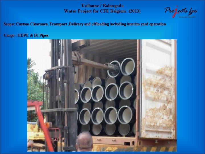 Kollonne / Balangoda Water Project for CFE Belgium. (2013) Scope: Custom Clearance, Transport ,