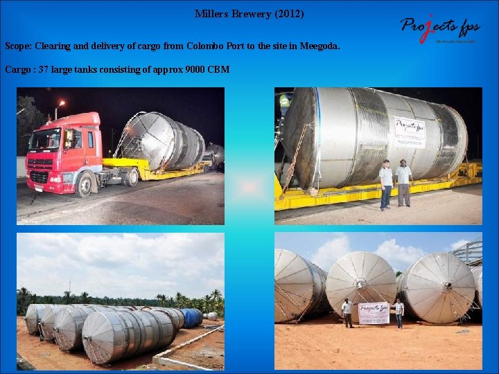 Millers Brewery (2012) Scope: Clearing and delivery of cargo from Colombo Port to the