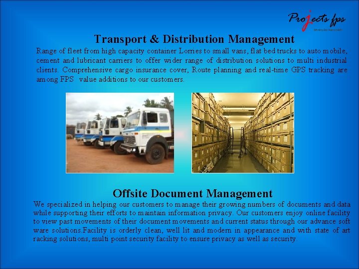  Transport & Distribution Management Range of fleet from high capacity container Lorries to
