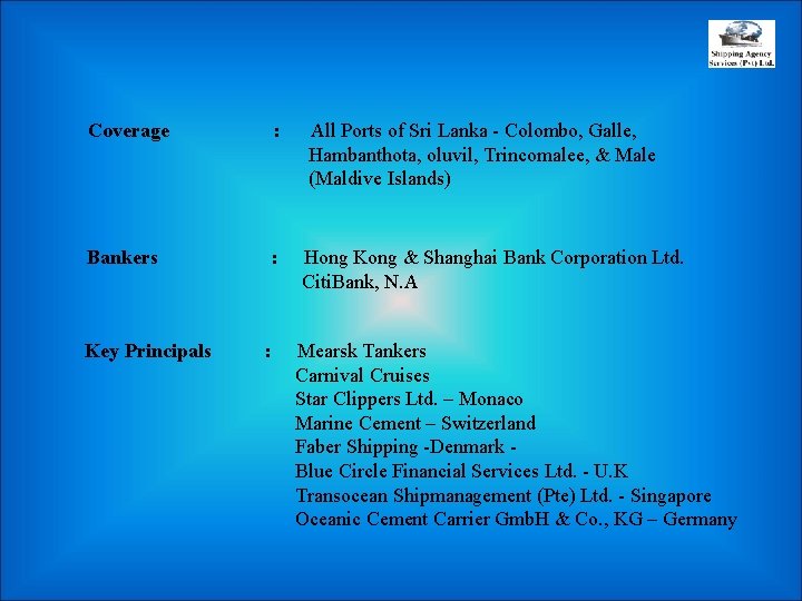 Coverage : All Ports of Sri Lanka - Colombo, Galle, Hambanthota, oluvil, Trincomalee, &