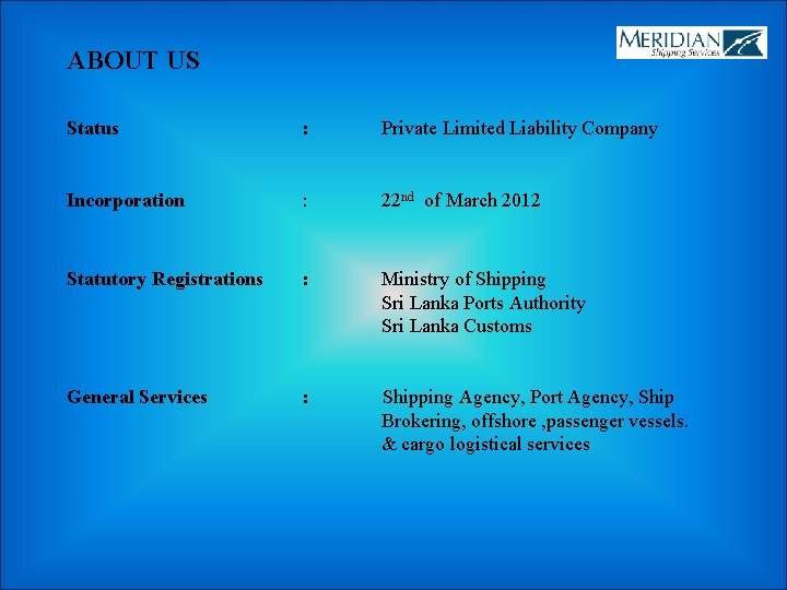 ABOUT US Status : Private Limited Liability Company Incorporation : 22 nd of March