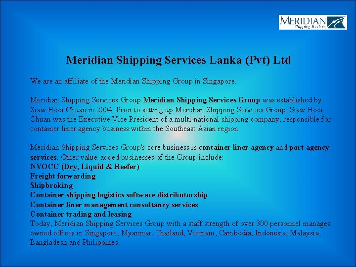 Meridian Shipping Services Lanka (Pvt) Ltd We are an affiliate of the Meridian Shipping