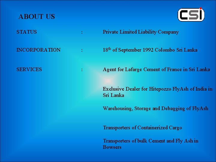 ABOUT US STATUS INCORPORATION : Private Limited Liability Company : 18 th of September