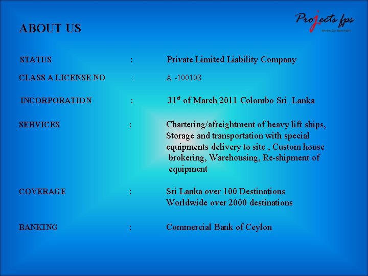 ABOUT US STATUS : Private Limited Liability Company CLASS A LICENSE NO : A