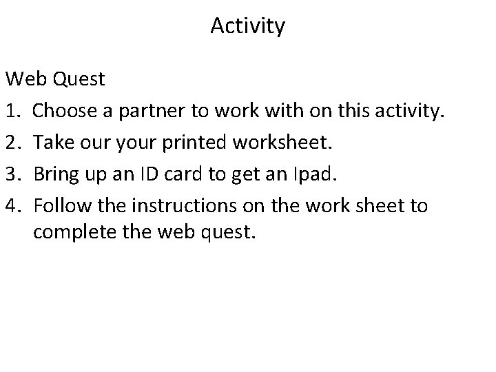 Activity Web Quest 1. Choose a partner to work with on this activity. 2.
