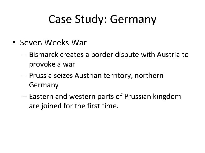Case Study: Germany • Seven Weeks War – Bismarck creates a border dispute with