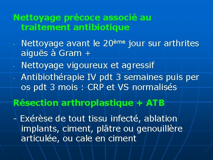 Nettoyage précoce associé au traitement antibiotique - - Nettoyage avant le 20ème jour sur