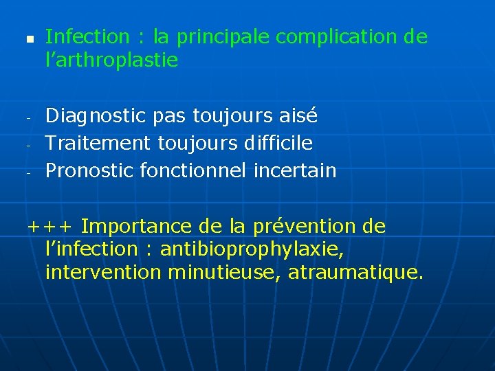 n - Infection : la principale complication de l’arthroplastie Diagnostic pas toujours aisé Traitement