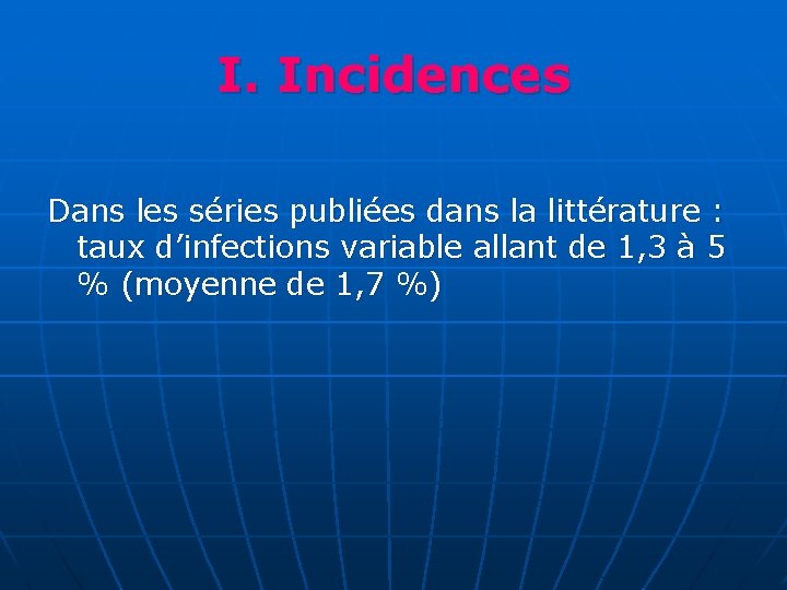 I. Incidences Dans les séries publiées dans la littérature : taux d’infections variable allant